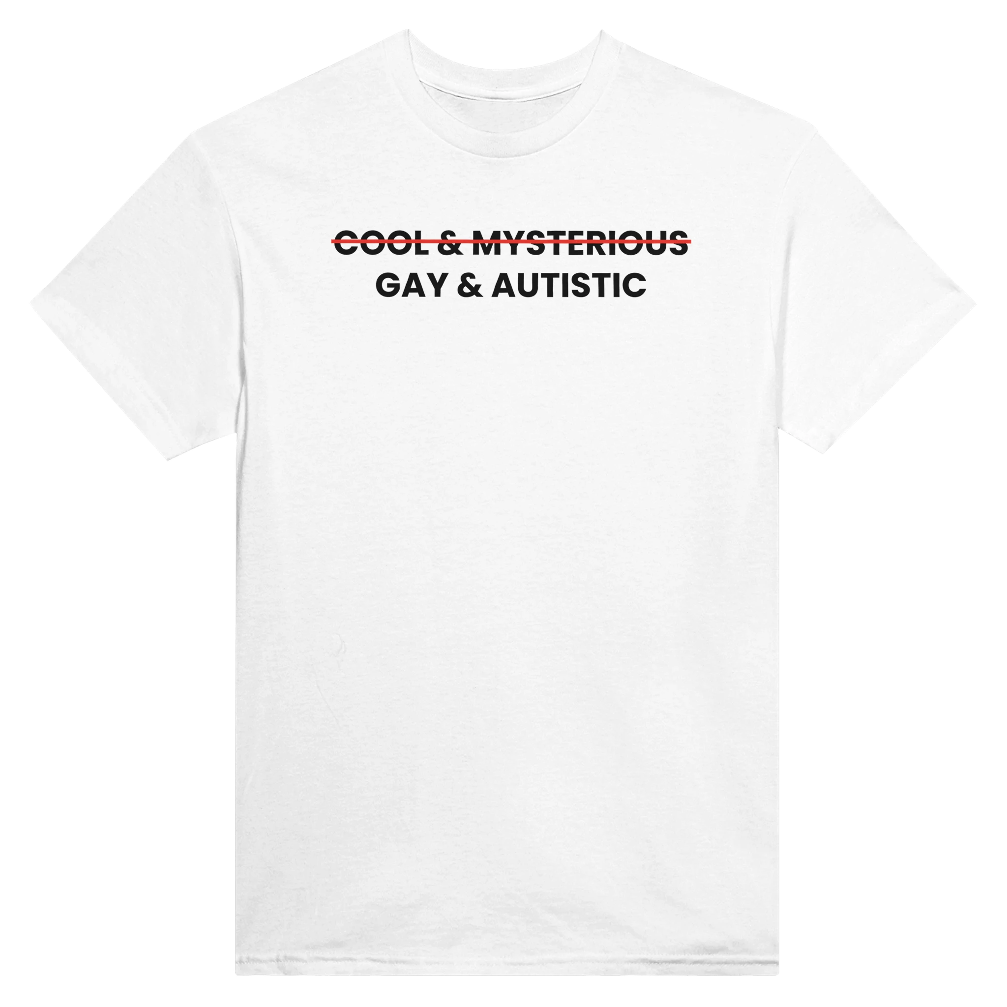 (COOL & MYSTERIOUS) GAY & AUTISTIC - TEE – White