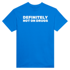 DEFINITELY NOT ON DRUGS - TEE – Royal