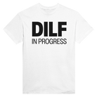 DILF IN PROGRESS - TEE – White
