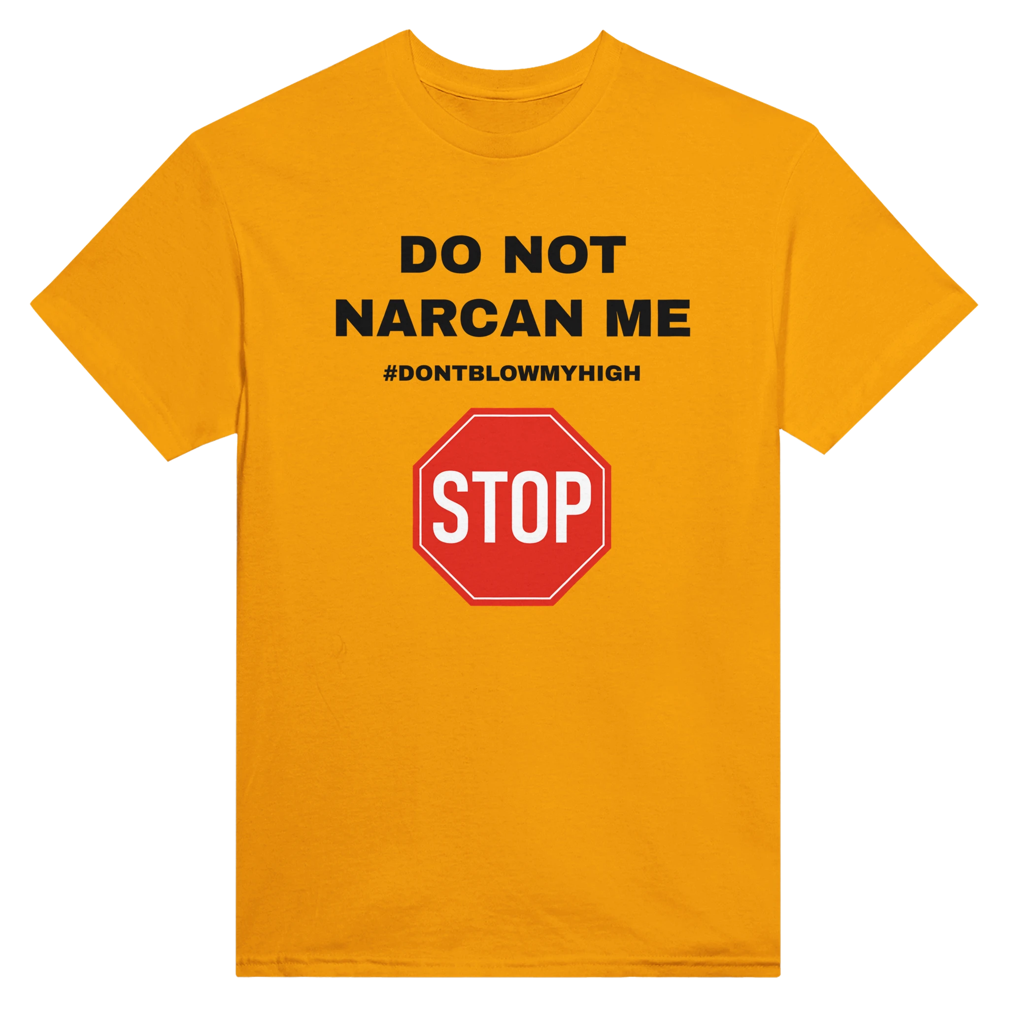 DO NOT NARCAN ME - TEE – Gold