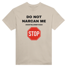 DO NOT NARCAN ME - TEE – Sand
