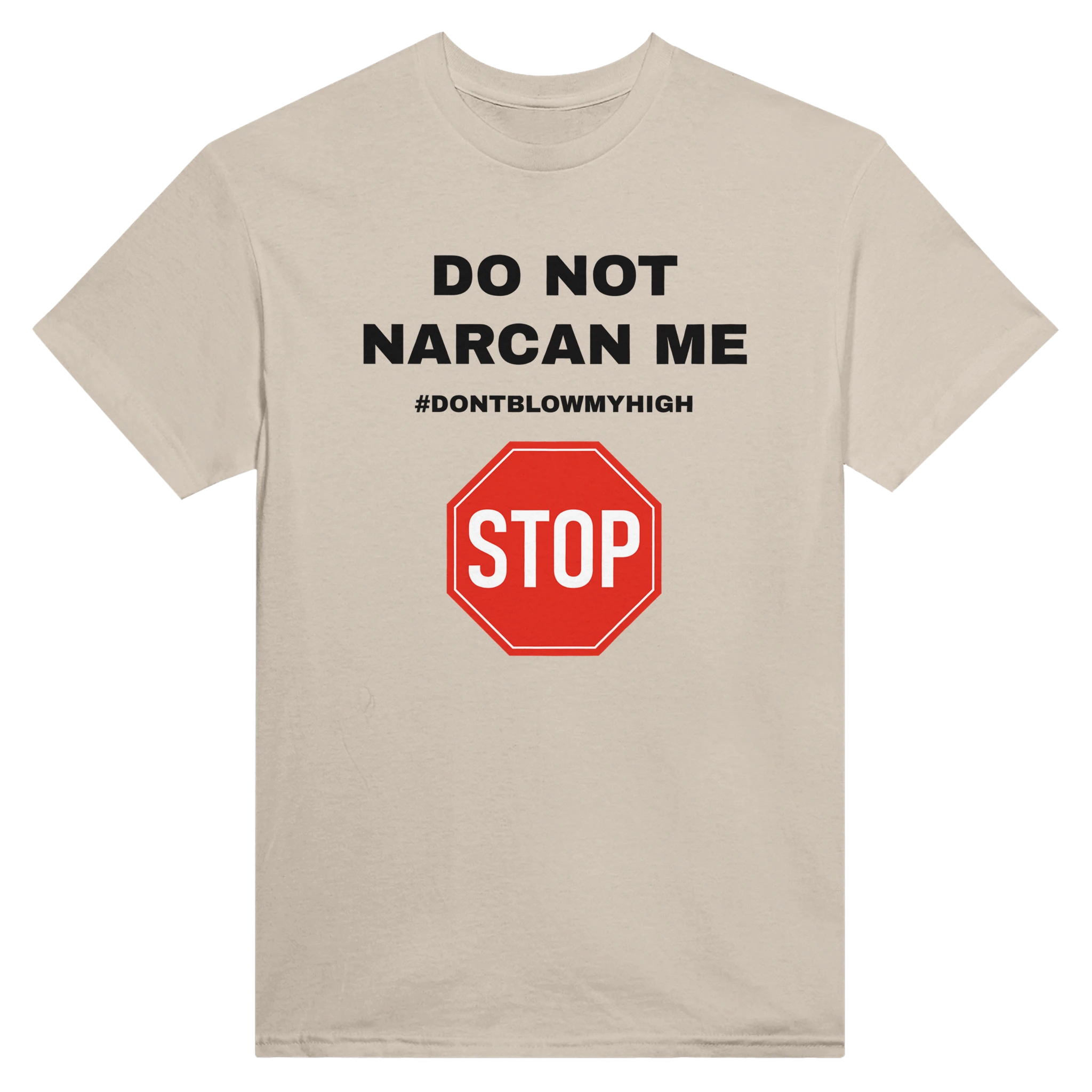 DO NOT NARCAN ME - TEE – Sand