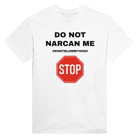 DO NOT NARCAN ME - TEE – White