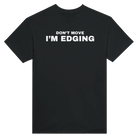 DON'T MOVE I'M EDGING - TEE – Black