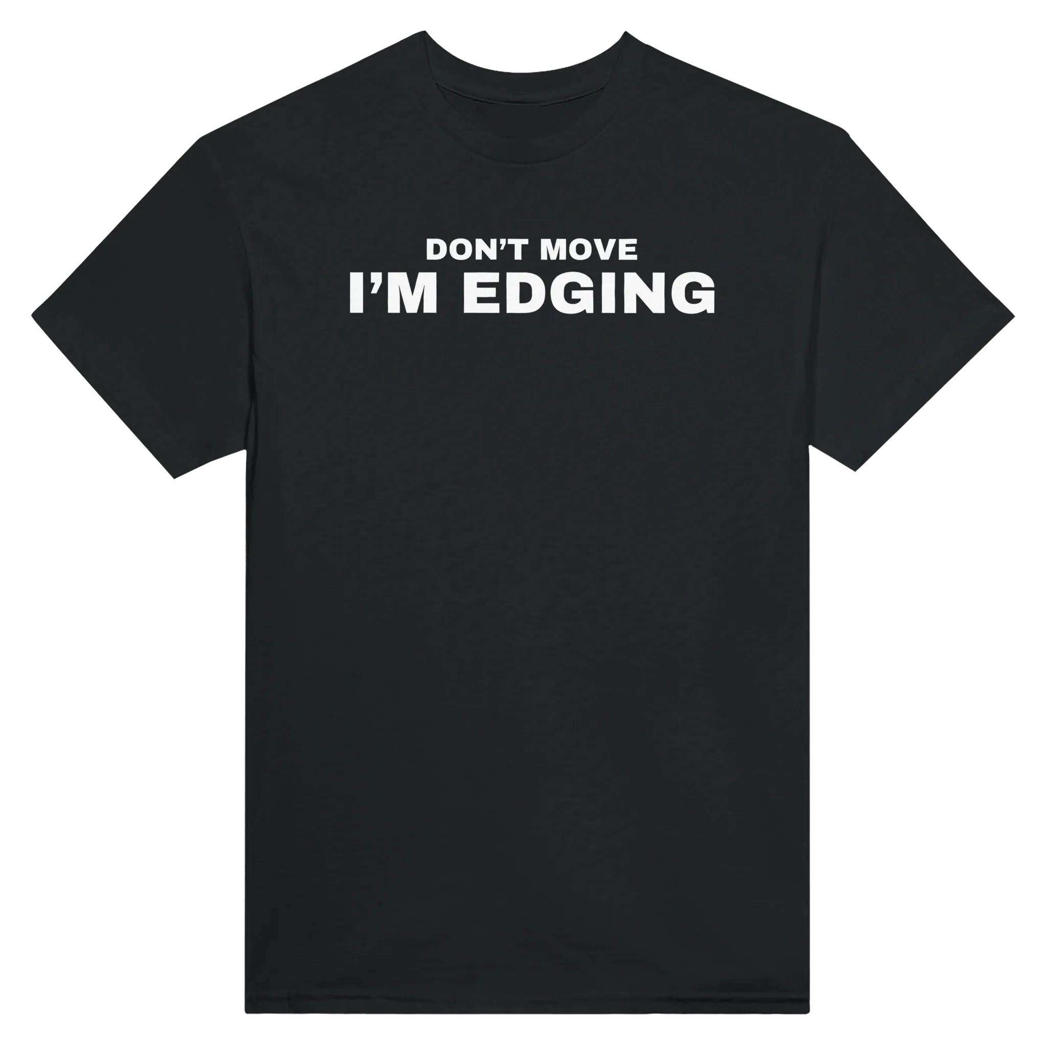 DON'T MOVE I'M EDGING - TEE – Black