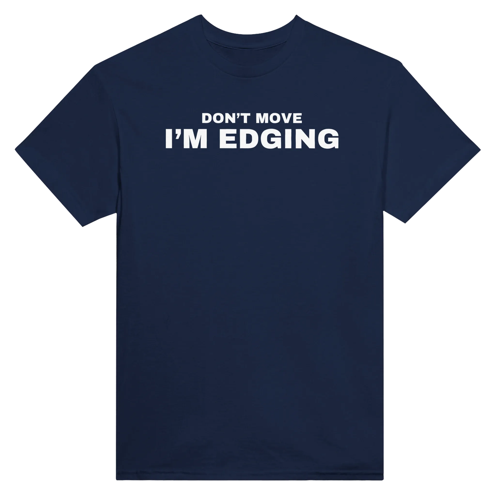 DON'T MOVE I'M EDGING - TEE – Navy