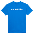 DON'T MOVE I'M EDGING - TEE – Royal