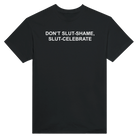 DON'T SLUT-SHAME, SLUT-CELEBRATE - TEE – Black