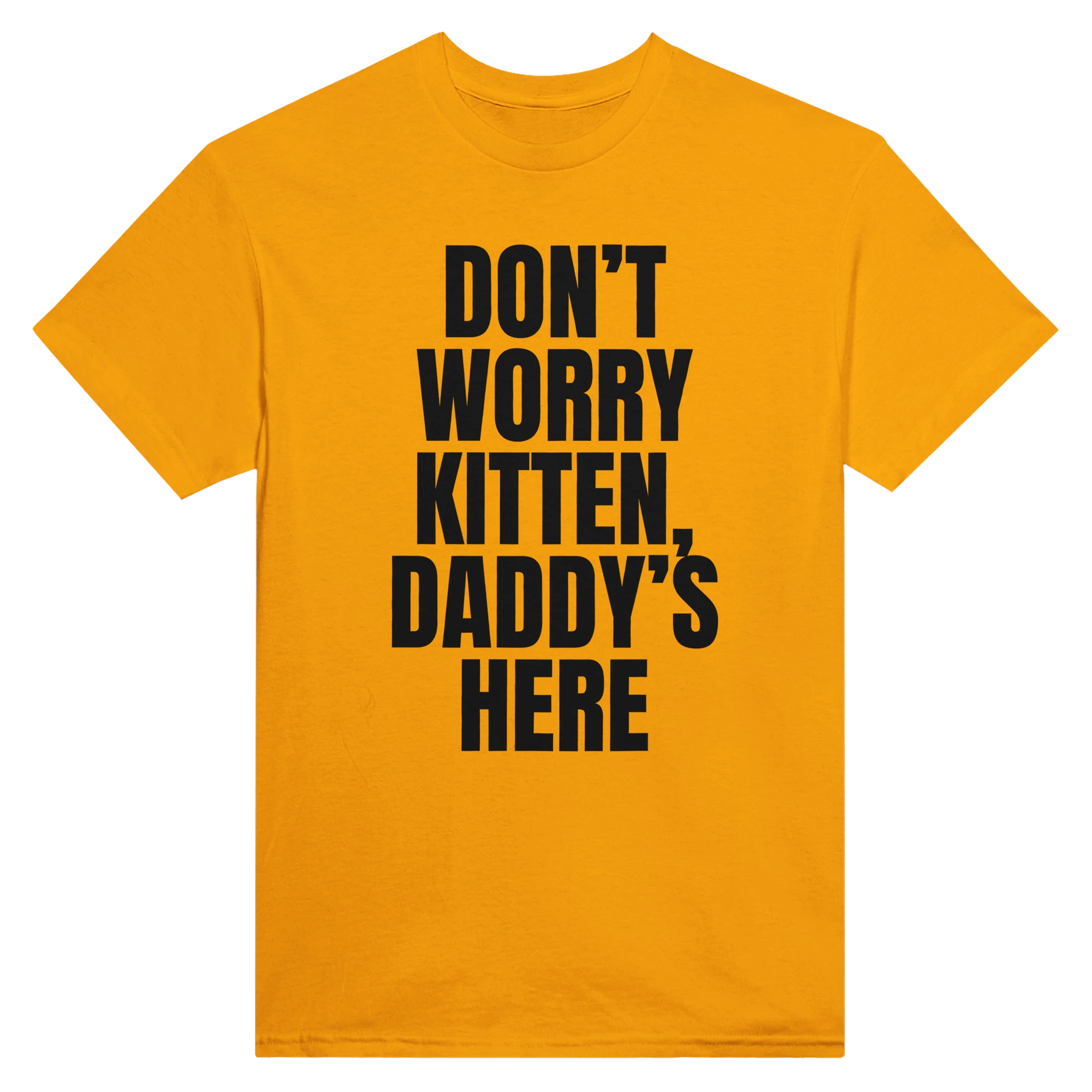 DON'T WORRY KITTEN, DADDY'S HERE - TEE – Gold