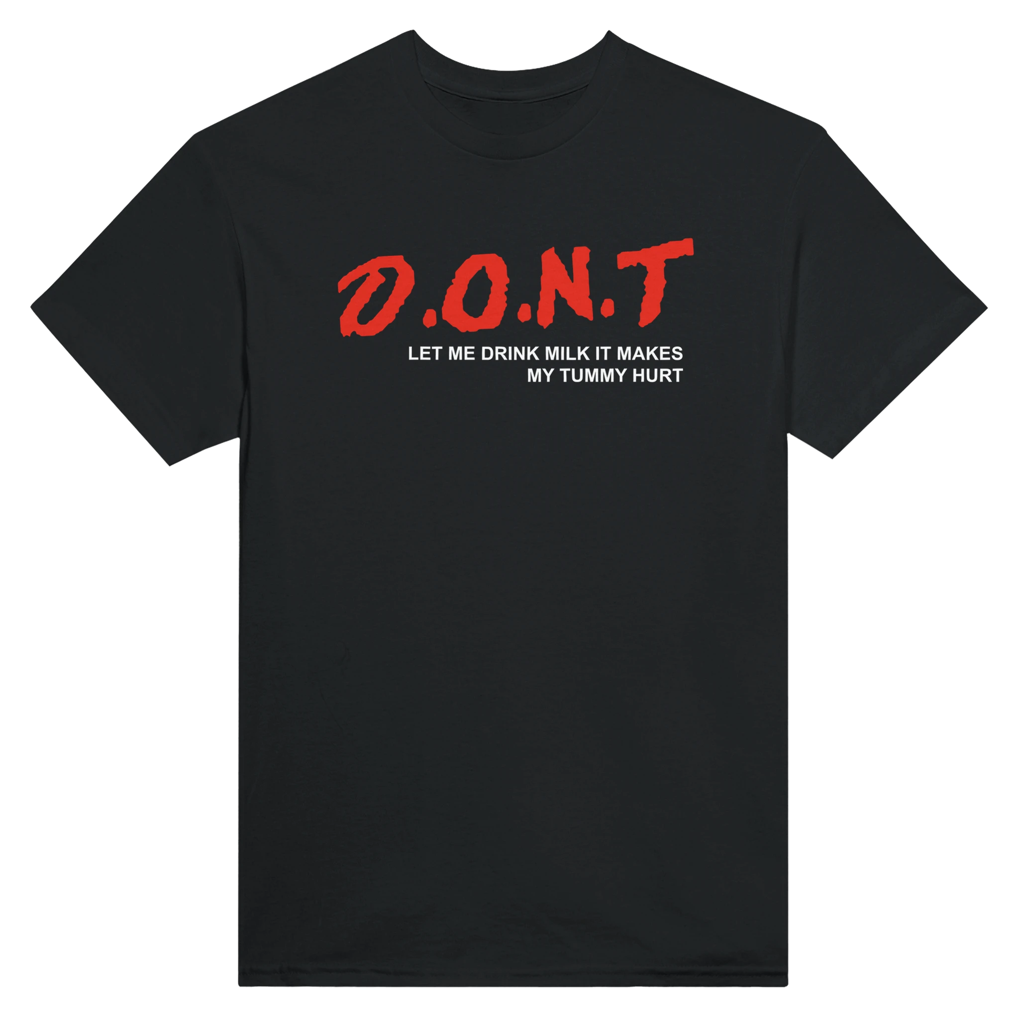 D.O.N.T LET ME DRINK MILK IT MAKES MY TUMMY HURT - TEE – Black