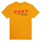 D.O.N.T LET ME DRINK MILK IT MAKES MY TUMMY HURT - TEE – Gold