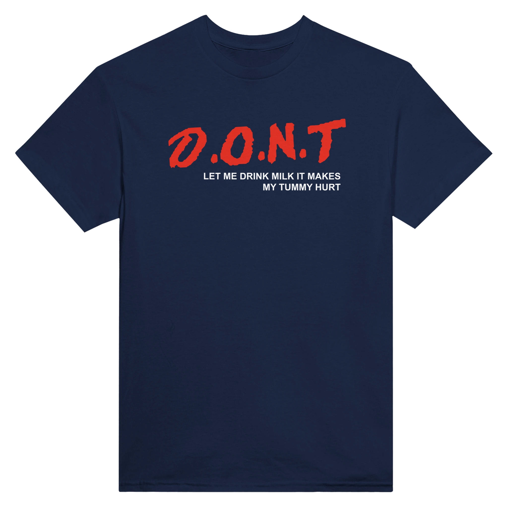 D.O.N.T LET ME DRINK MILK IT MAKES MY TUMMY HURT - TEE – Navy