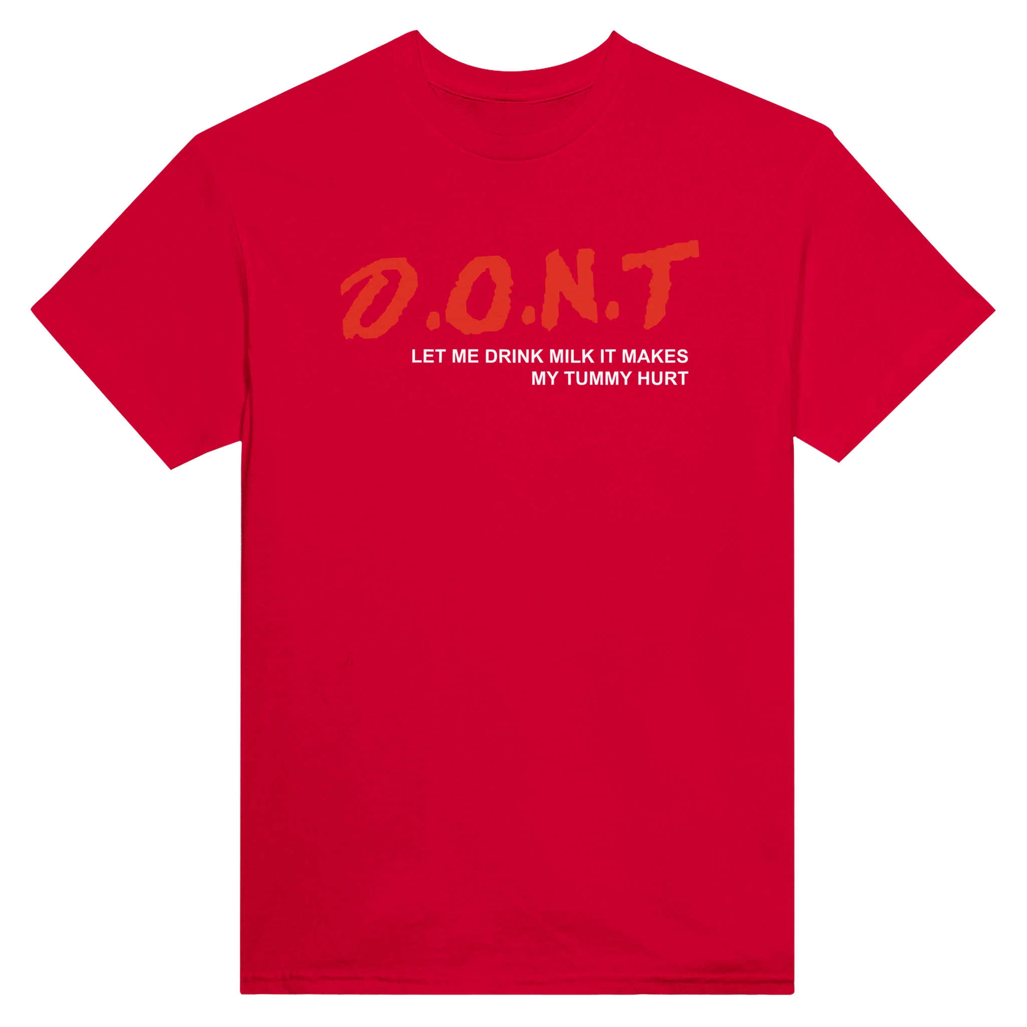 D.O.N.T LET ME DRINK MILK IT MAKES MY TUMMY HURT - TEE – Red