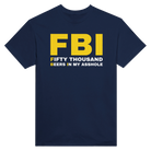 FBI FIFTY THOUSAND BEERS IN MY ASSHOLE - TEE – Navy