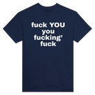 FUCK YOU YOU FUCKING' FUCK - TEE – Navy