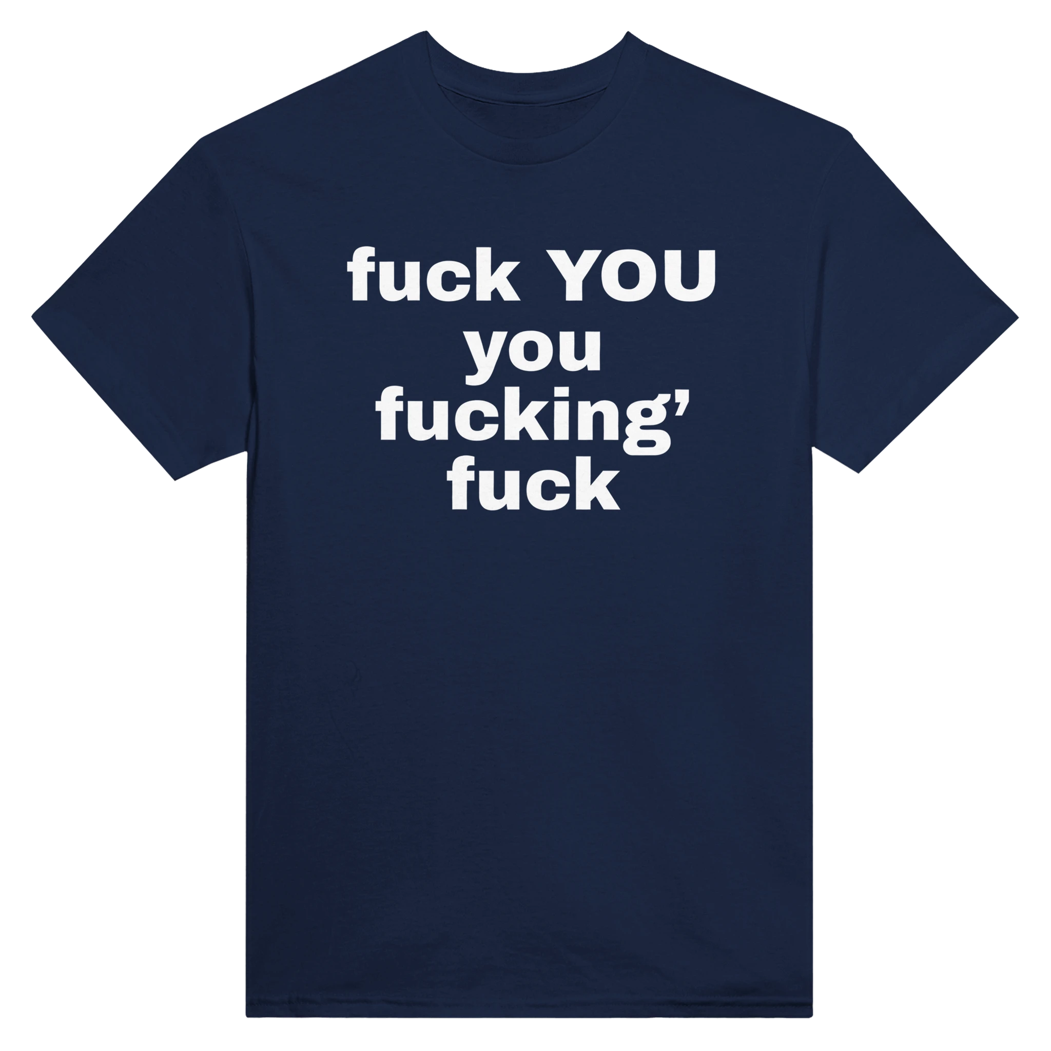 FUCK YOU YOU FUCKING' FUCK - TEE – Navy