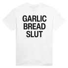 GARLIC BREAD SLUT - TEE – White