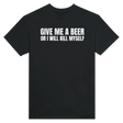 GIVE ME A BEER OR I WILL KILL MYSELF - TEE – Black