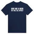 GIVE ME A BEER OR I WILL KILL MYSELF - TEE – Navy