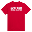 GIVE ME A BEER OR I WILL KILL MYSELF - TEE – Red
