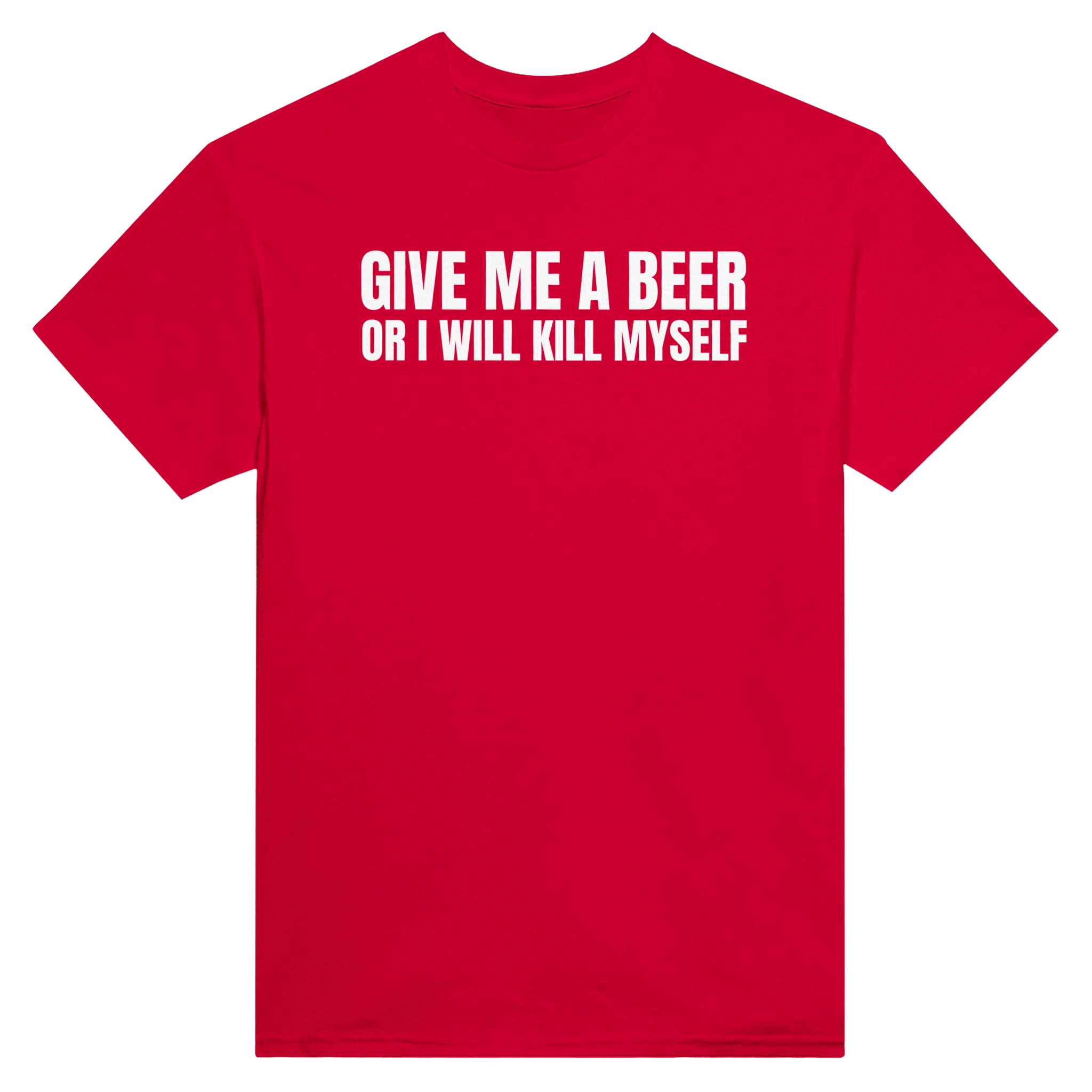GIVE ME A BEER OR I WILL KILL MYSELF - TEE – Red