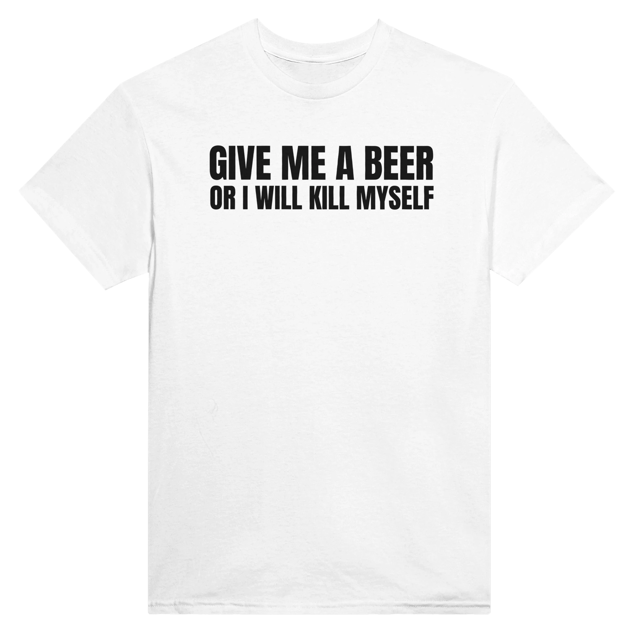 GIVE ME A BEER OR I WILL KILL MYSELF - TEE – White