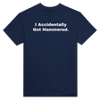 I ACCIDENTALLY GOT HAMMERED. - TEE – Navy