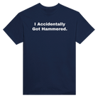 I ACCIDENTALLY GOT HAMMERED. - TEE – Navy
