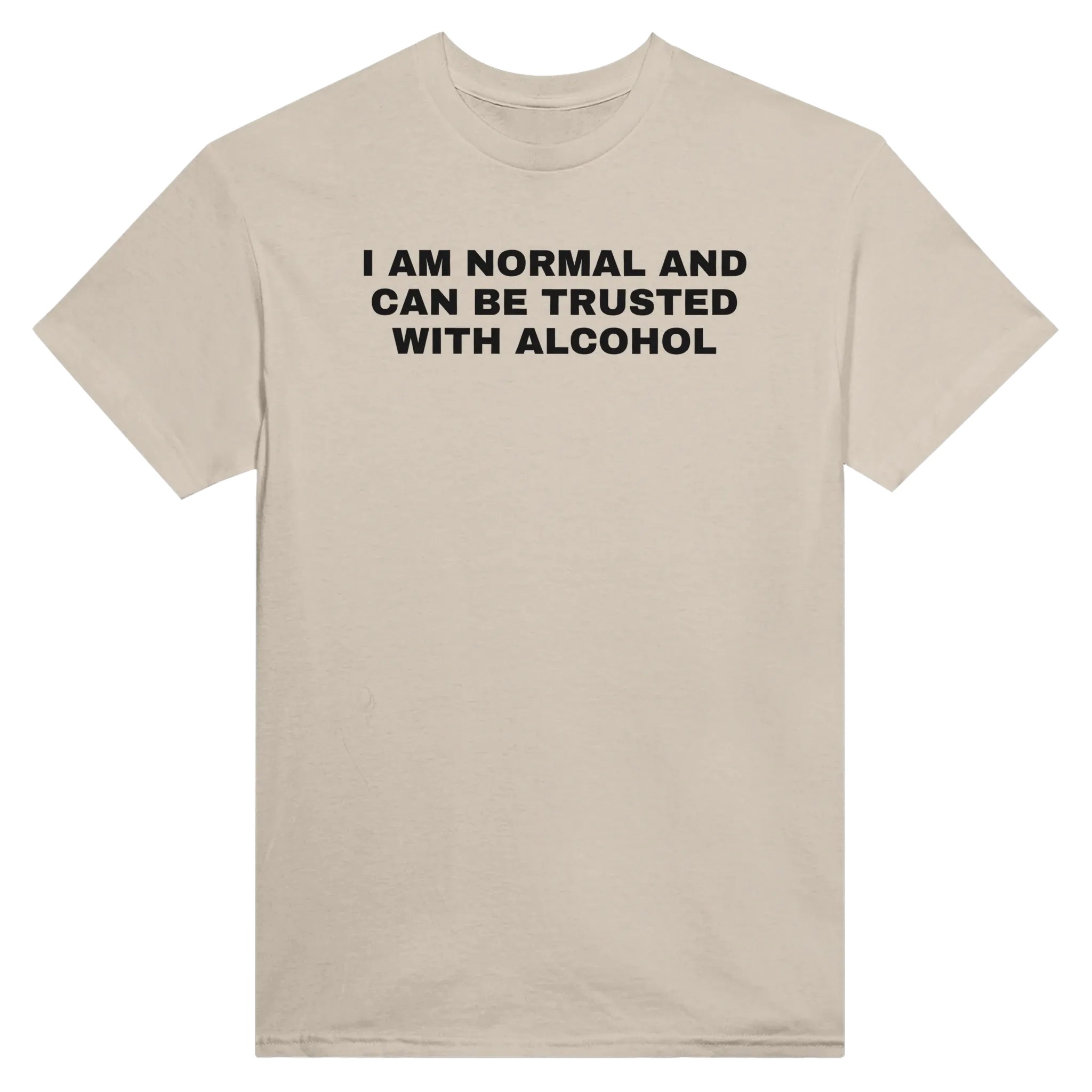 I AM NORMAL AND CAN BE TRUSTED WITH ALCOHOL - TEE – Sand