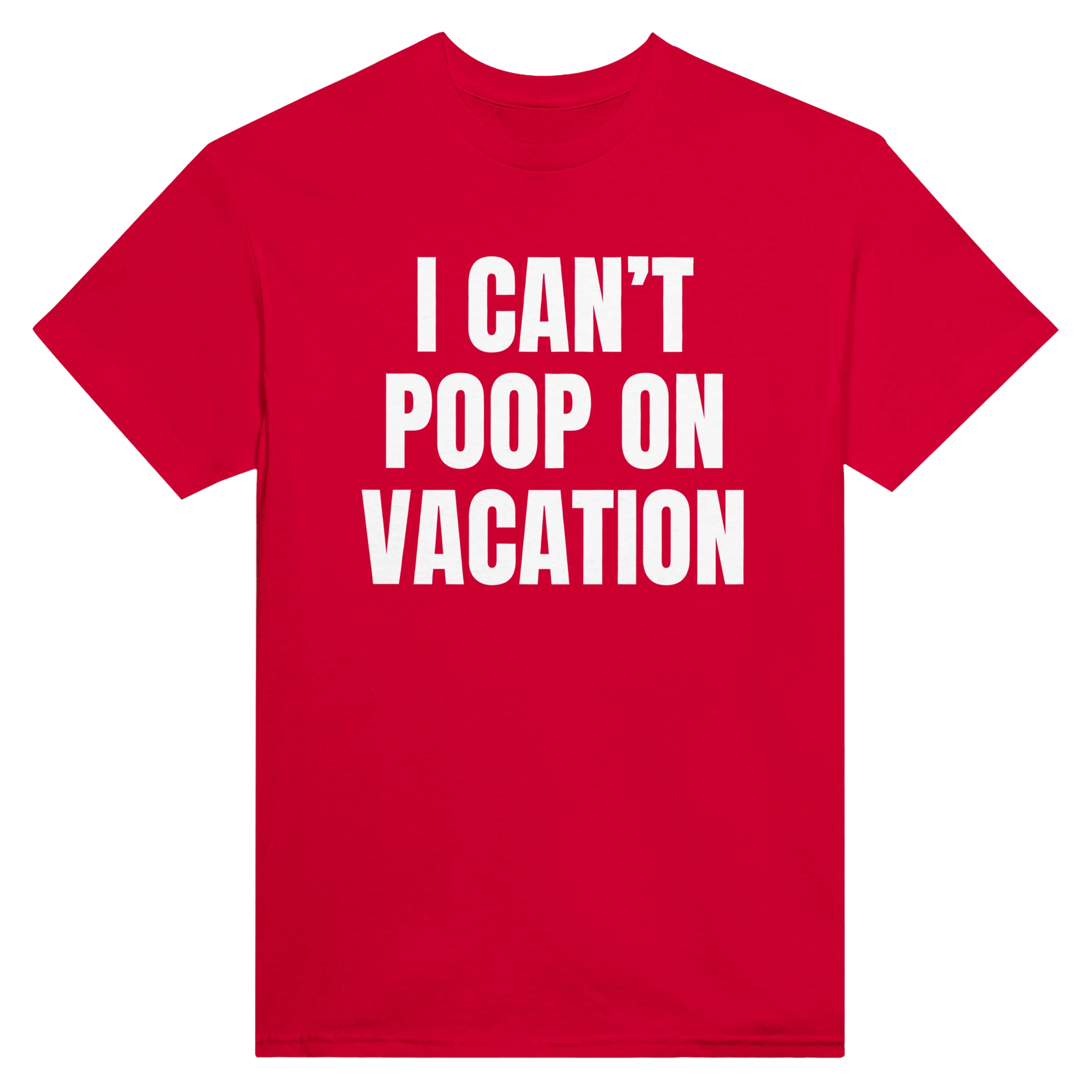 I CAN'T POOP ON VACATION - TEE – Red