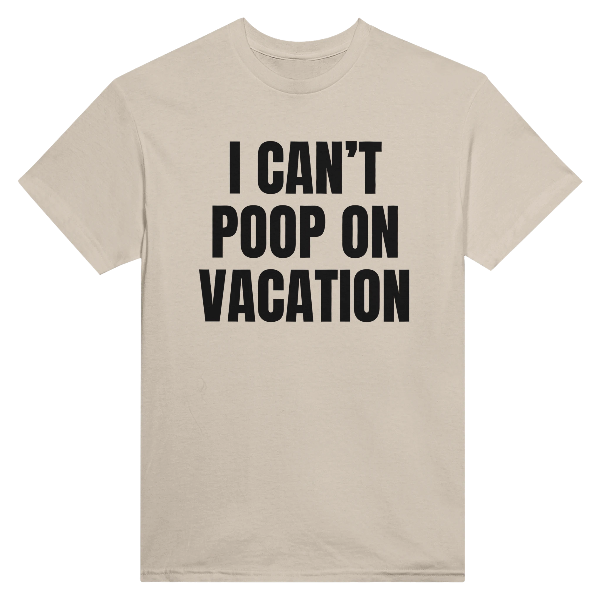 I CAN'T POOP ON VACATION - TEE – Sand