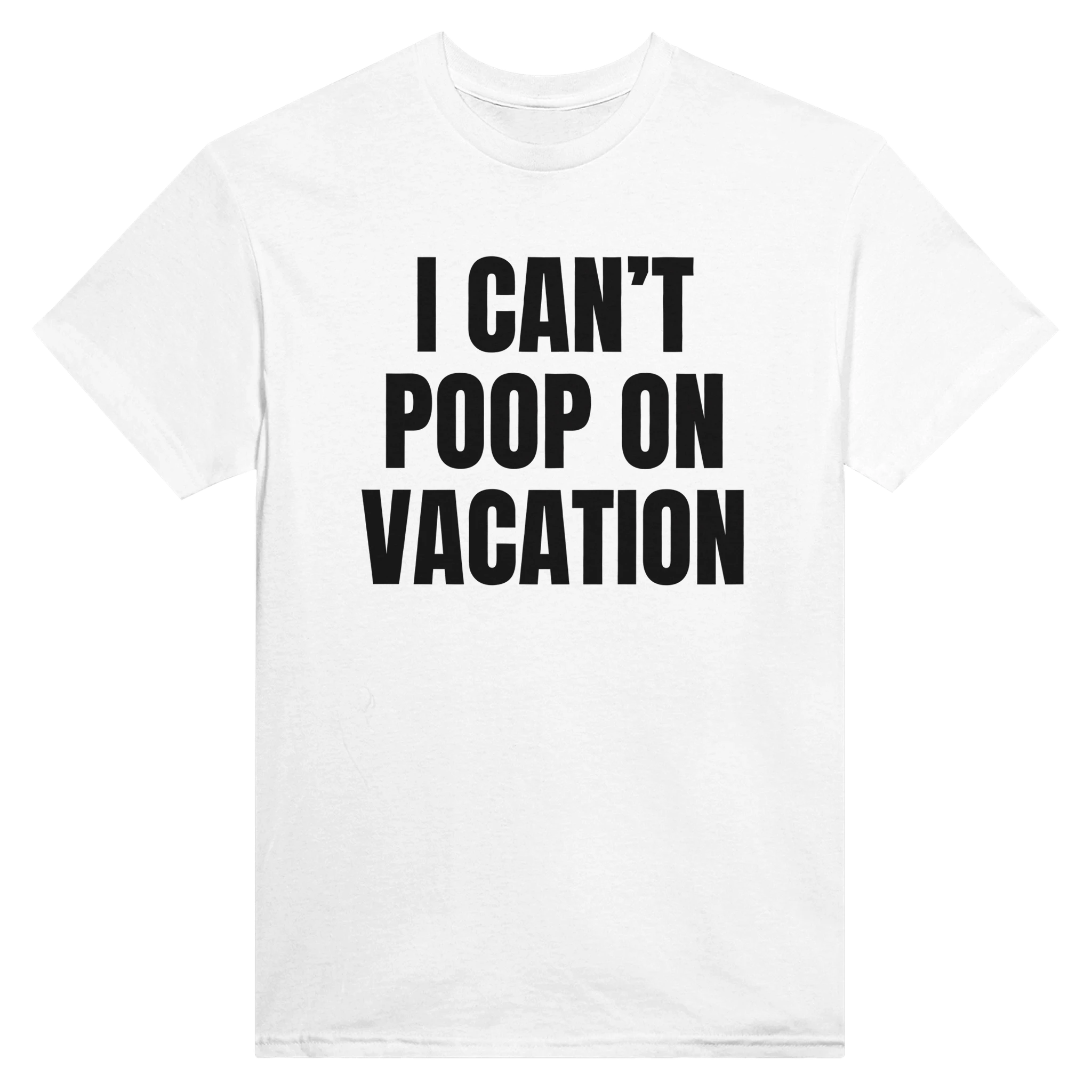 I CAN'T POOP ON VACATION - TEE – White