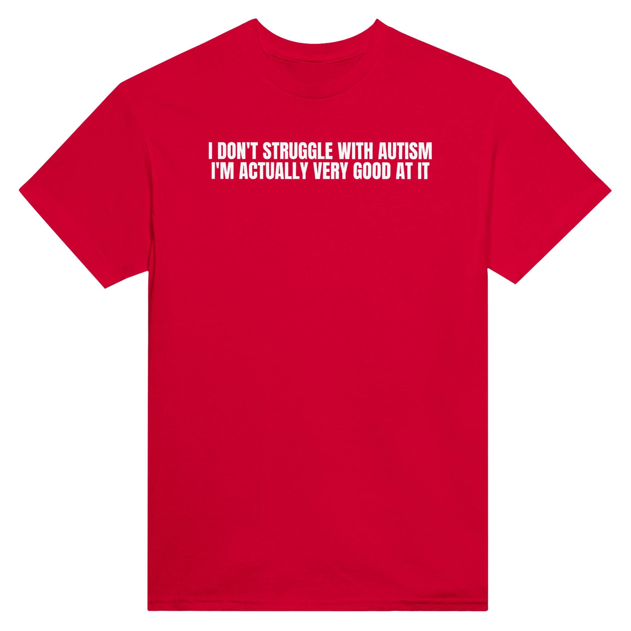 I DON'T STRUGGLE WITH AUTISM I'M ACTUALLY VERY GOOD AT IT - TEE – Red