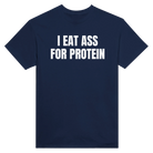I EAT ASS FOR PROTEIN - TEE – Navy