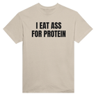 I EAT ASS FOR PROTEIN - TEE – Sand