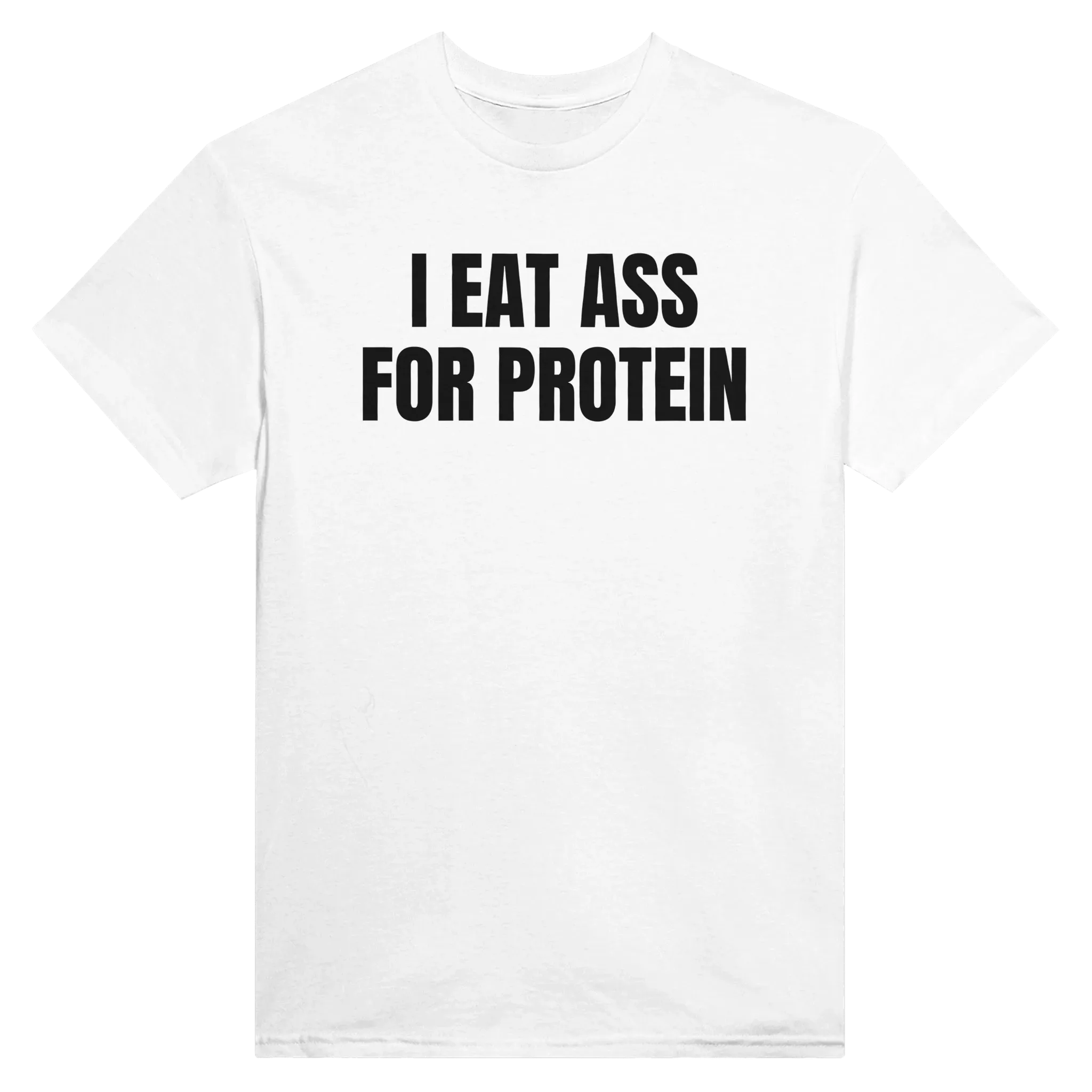 I EAT ASS FOR PROTEIN - TEE – White