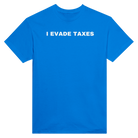 I EVADE TAXES - TEE – Royal