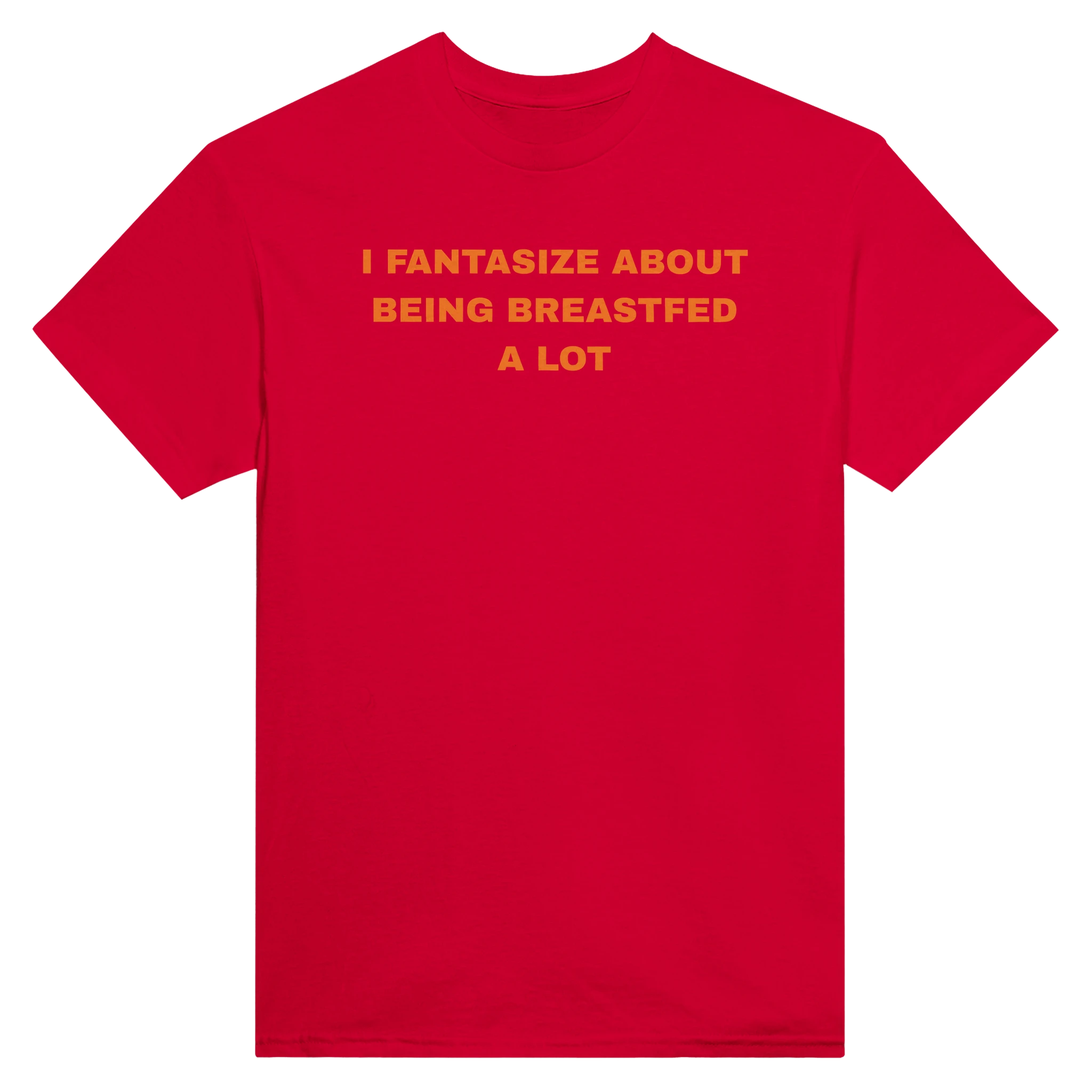 I FANTASIZE ABOUT BEING BREASTFED A LOT - TEE – Red