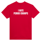 I HATE PERIOD CRAMPS - TEE – Red