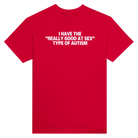I HAVE THE "REALLY GOOD AT SEX" TYPE OF AUTISM - TEE – Red