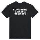 I LIKE BEING CALLED A GOOD BOY - TEE – Black