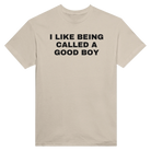 I LIKE BEING CALLED A GOOD BOY - TEE – Sand
