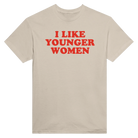 I LIKE YOUNGER WOMEN - TEE – Sand