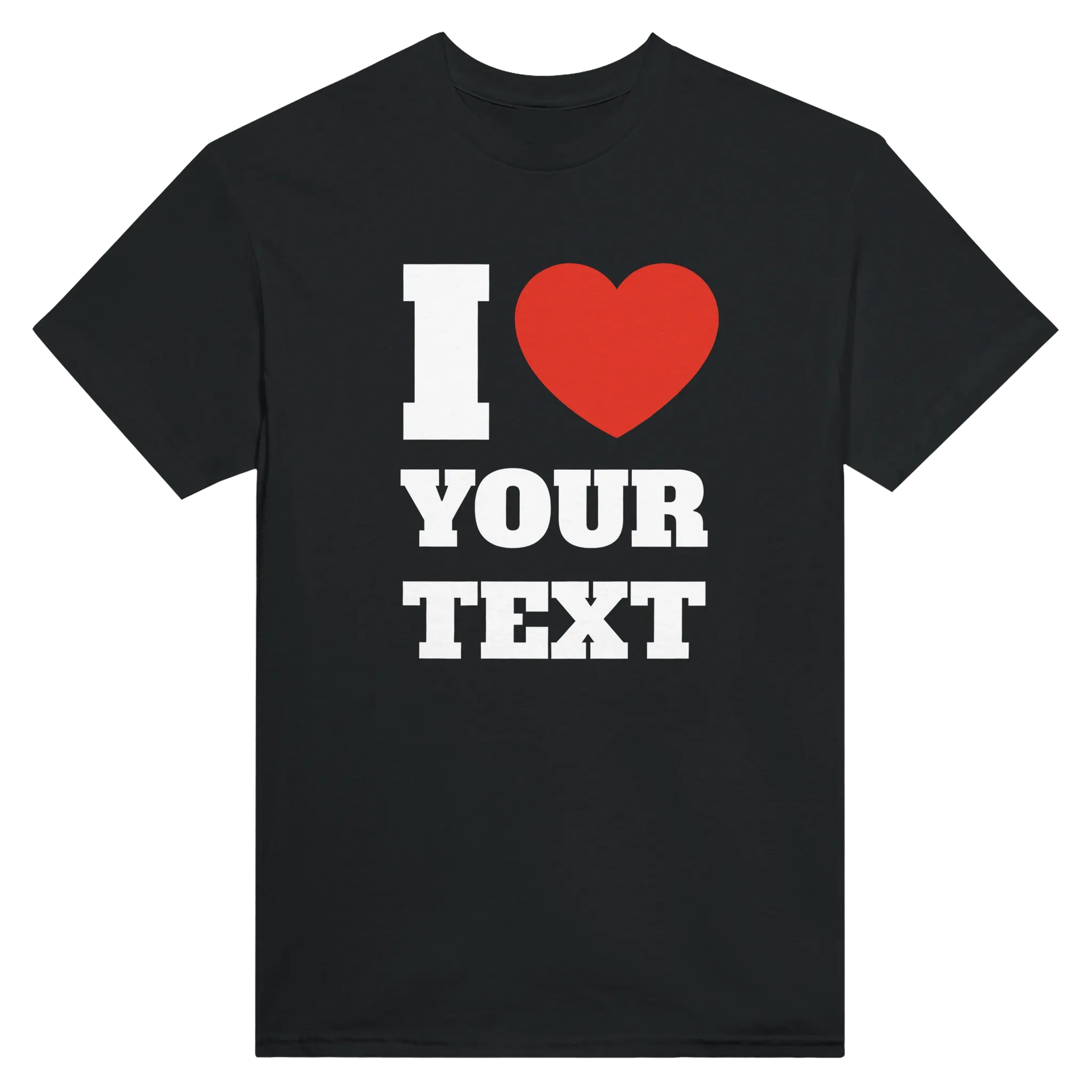 I Love "Your Text" Custom Tee – Black