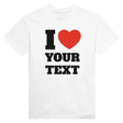 I Love "Your Text" Custom Tee – White