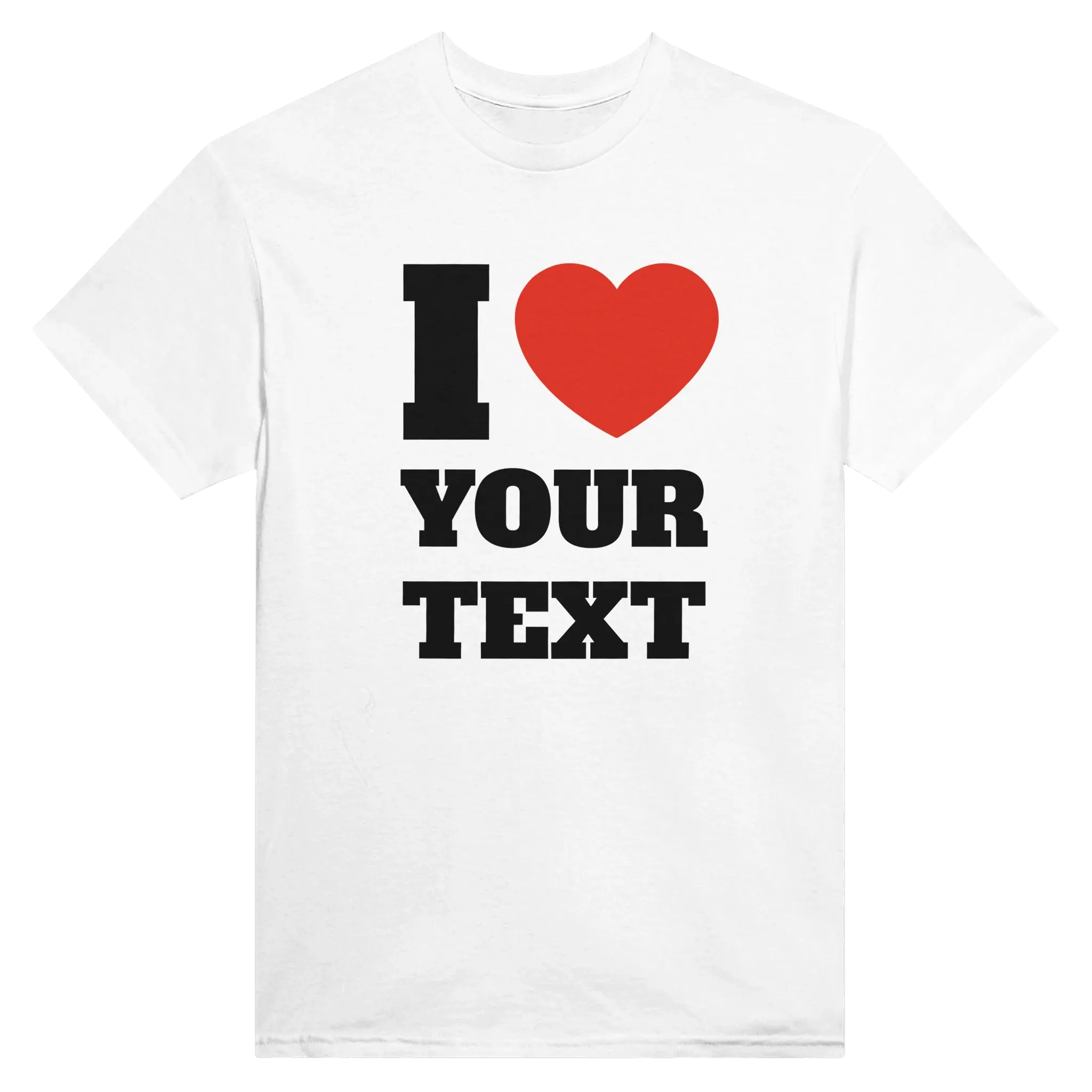 I Love "Your Text" Custom Tee – White