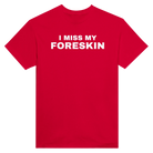 I MISS MY FORESKIN - TEE – Red