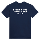 I NEED A HUG FROM A BAD BITCH - TEE – Navy