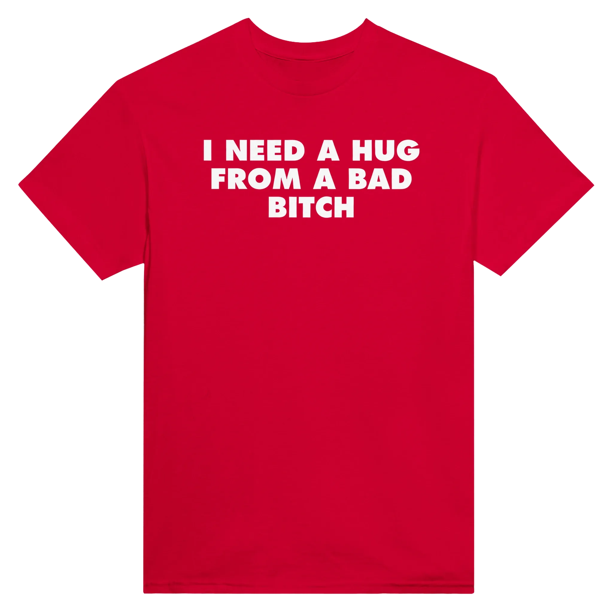 I NEED A HUG FROM A BAD BITCH - TEE – Red