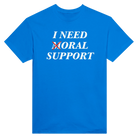 I NEED MORAL SUPPORT - TEE – Royal